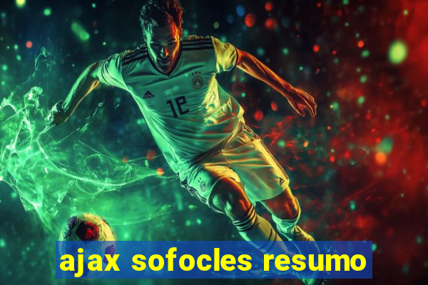 ajax sofocles resumo